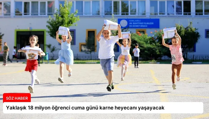 Yaklaşık 18 milyon öğrenci cuma günü karne heyecanı yaşayacak