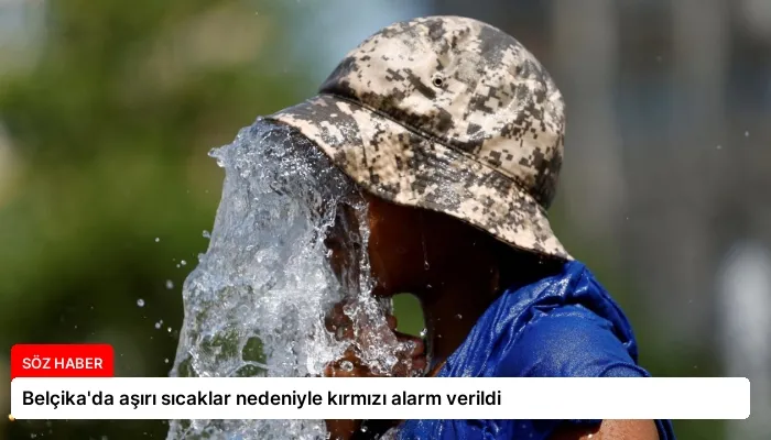 Belçika’da aşırı sıcaklar nedeniyle kırmızı alarm verildi
