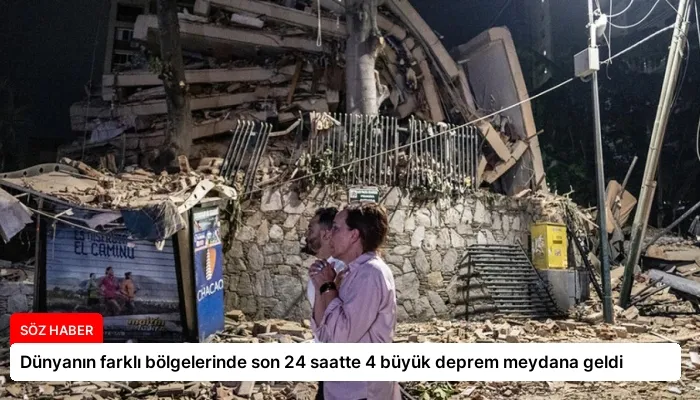 Dünyanın farklı bölgelerinde son 24 saatte 4 büyük deprem meydana geldi
