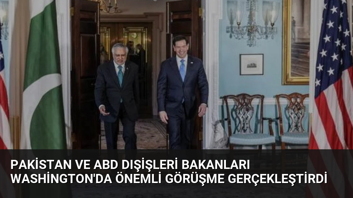 Pakistan ve ABD Dışişleri Bakanları Washington’da Önemli Görüşme Gerçekleştirdi
