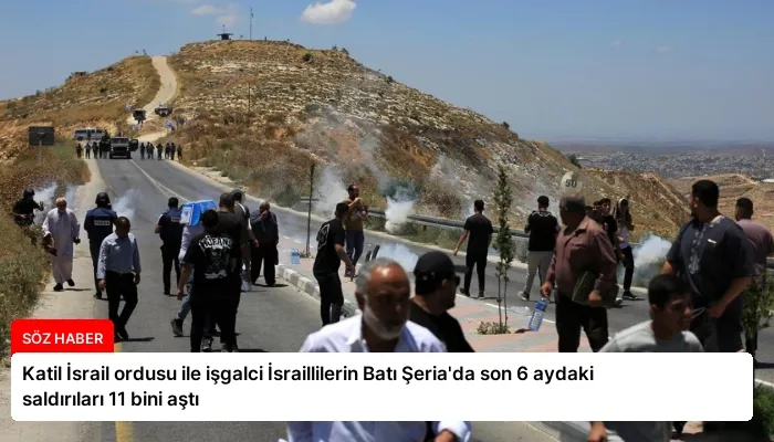 Katil İsrail ordusu ile işgalci İsraillilerin Batı Şeria’da son 6 aydaki saldırıları 11 bini aştı