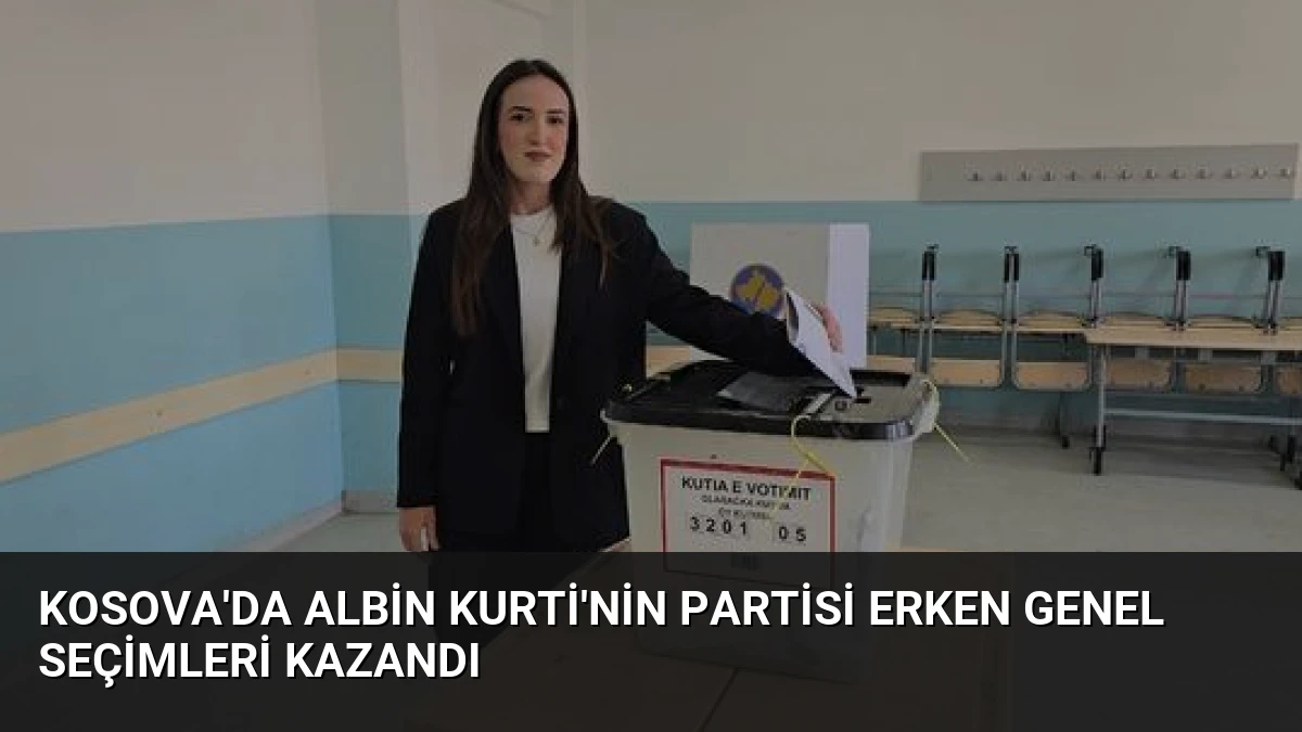 Kosova’da Albin Kurti’nin Partisi Erken Genel Seçimleri Kazandı