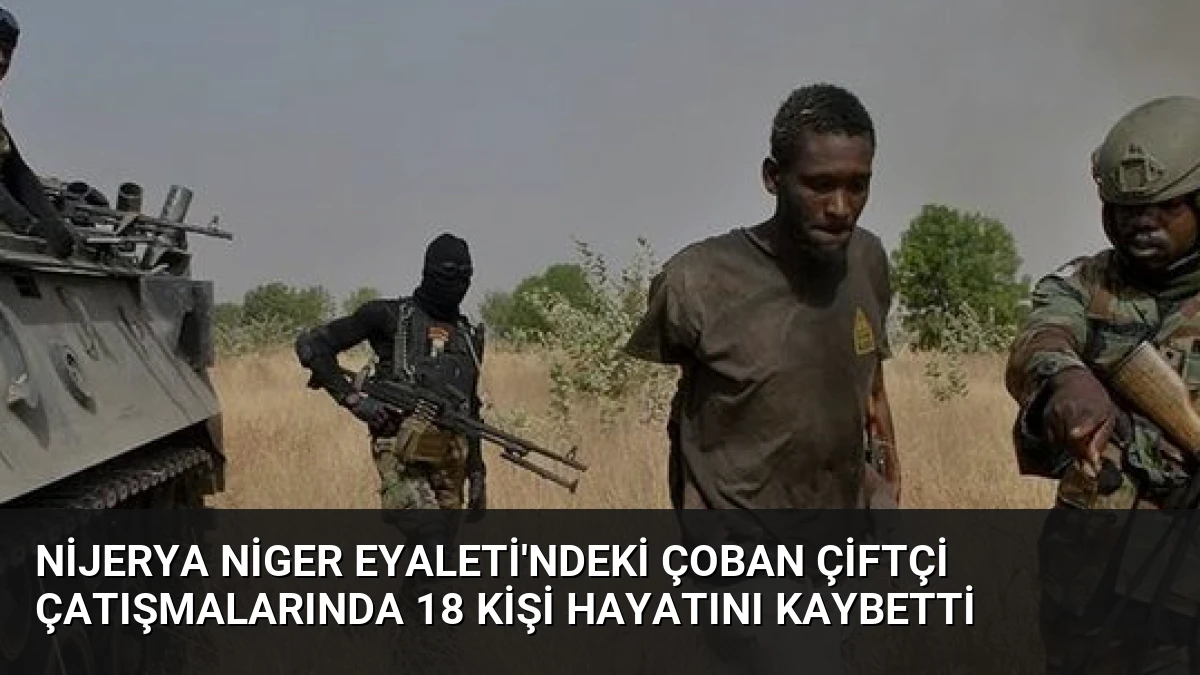 Nijerya Niger Eyaleti’ndeki Çoban Çiftçi Çatışmalarında 18 Kişi Hayatını Kaybetti