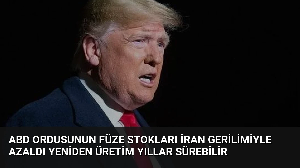 ABD Ordusunun Füze Stokları İran Gerilimiyle Azaldı Yeniden Üretim Yıllar Sürebilir