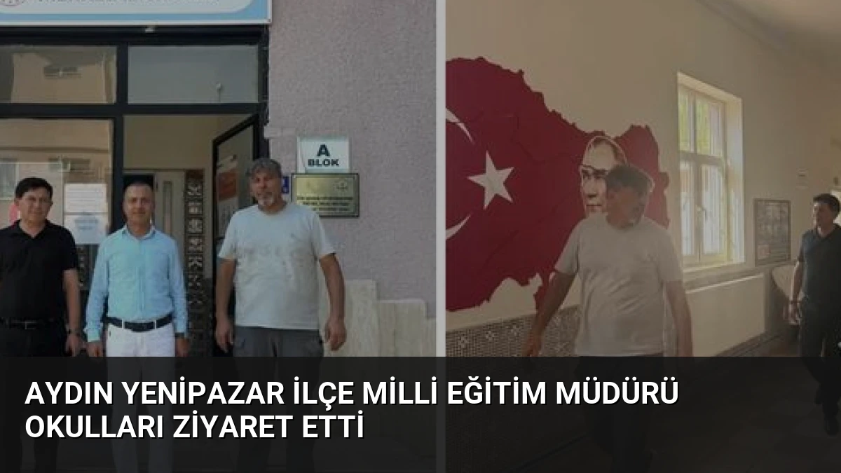 Aydın Yenipazar İlçe Milli Eğitim Müdürü Okulları Ziyaret Etti