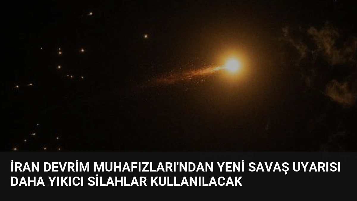 İran Devrim Muhafızları’ndan Yeni Savaş Uyarısı Daha Yıkıcı Silahlar Kullanılacak