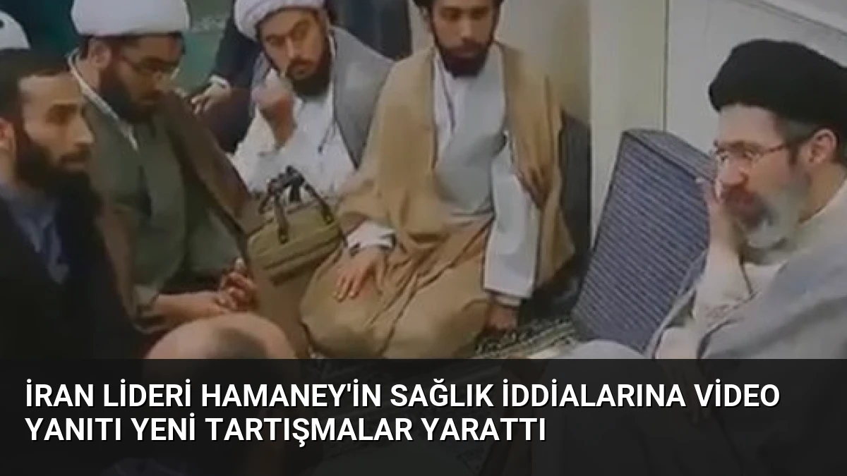 İran Lideri Hamaney’in Sağlık İddialarına Video Yanıtı Yeni Tartışmalar Yarattı