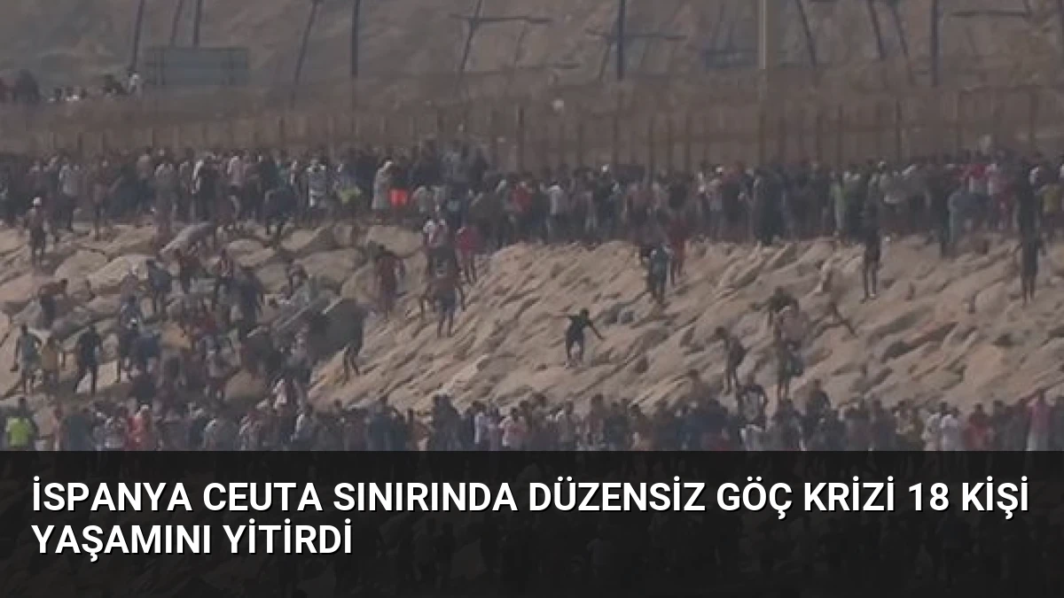 İspanya Ceuta Sınırında Düzensiz Göç Krizi 18 Kişi Yaşamını Yitirdi