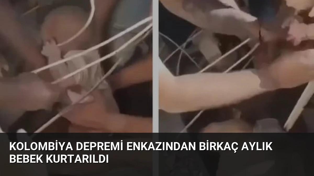 Kolombiya Depremi Enkazından Birkaç Aylık Bebek Kurtarıldı