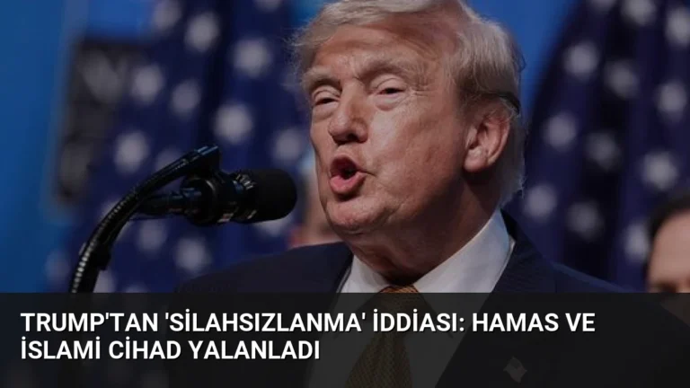 Trump’tan ‘Silahsızlanma’ İddiası: Hamas ve İslami Cihad Yalanladı