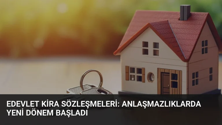 eDevlet Kira Sözleşmeleri: Anlaşmazlıklarda Yeni Dönem Başladı