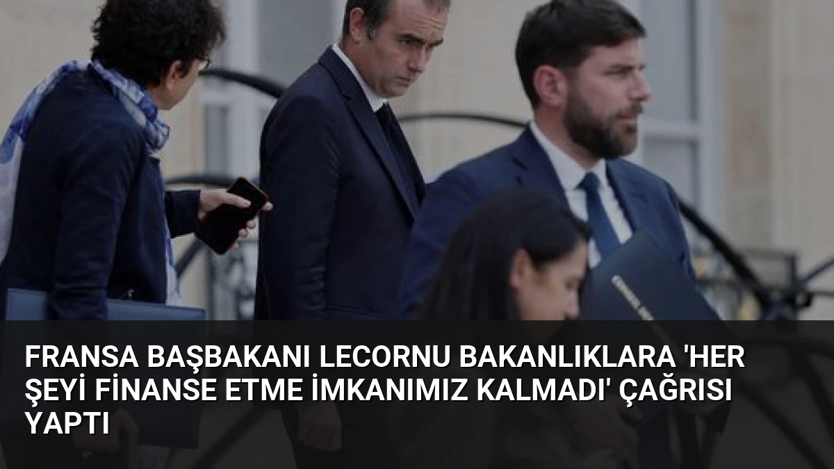 Fransa Başbakanı Lecornu Bakanlıklara ‘Her Şeyi Finanse Etme İmkanımız Kalmadı’ Çağrısı Yaptı