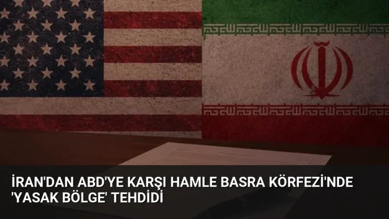 İran’dan ABD’ye Karşı Hamle Basra Körfezi’nde ‘Yasak Bölge’ Tehdidi