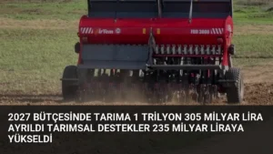 2027 Bütçesinde Tarıma 1 Trilyon 305 Milyar Lira Ayrıldı Tarımsal Destekler 235 Milyar Liraya Yükseldi