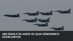 ABD İsrail’e Ek Asker ve Uçak Göndermeye Hazırlanıyor