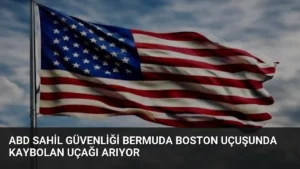 ABD Sahil Güvenliği Bermuda Boston Uçuşunda Kaybolan Uçağı Arıyor