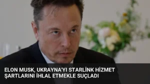 Elon Musk, Ukrayna’yı Starlink Hizmet Şartlarını İhlal Etmekle Suçladı