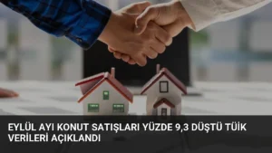 Eylül Ayı Konut Satışları Yüzde 9,3 Düştü TÜİK Verileri Açıklandı