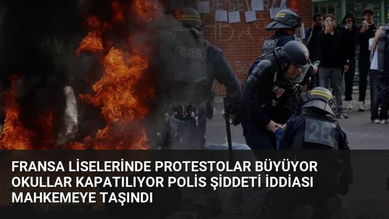 Fransa Liselerinde Protestolar Büyüyor Okullar Kapatılıyor Polis Şiddeti İddiası Mahkemeye Taşındı