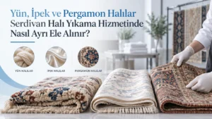 Yün, İpek ve Pergamon Halılar Serdivan Halı Yıkama Hizmetinde Nasıl Ayrı Ele Alınır?