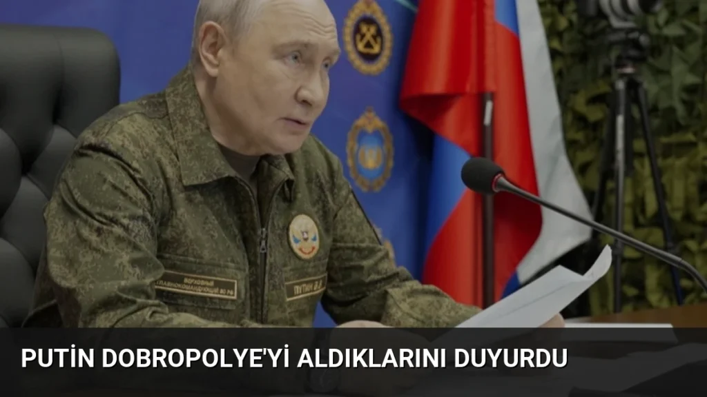 Putin Dobropolye’yi Aldıklarını Duyurdu