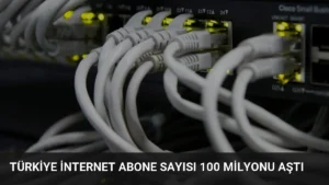 Türkiye İnternet Abone Sayısı 100 Milyonu Aştı
